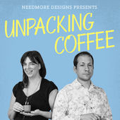 Unpacking Coffee: A Podcast from Needmore Designs