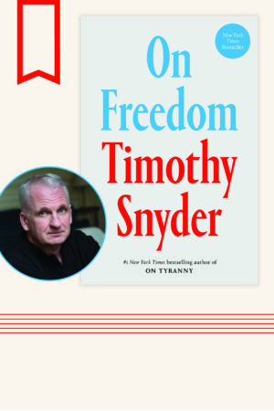 Headshot of Timothy Snyder next to a cover of his book On Freedom